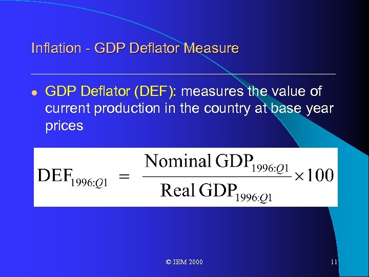 Inflation - GDP Deflator Measure l GDP Deflator (DEF): measures the value of current