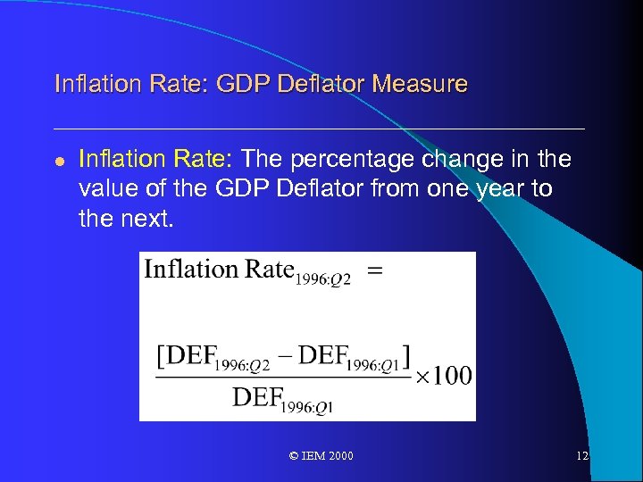 Inflation Rate: GDP Deflator Measure l Inflation Rate: The percentage change in the value