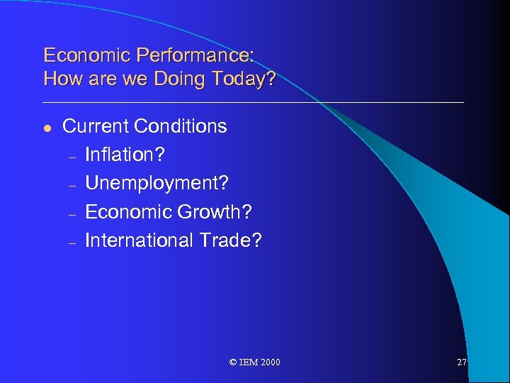 Economic Performance: How are we Doing Today? l Current Conditions – Inflation? – Unemployment?