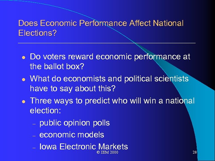 Does Economic Performance Affect National Elections? l l l Do voters reward economic performance