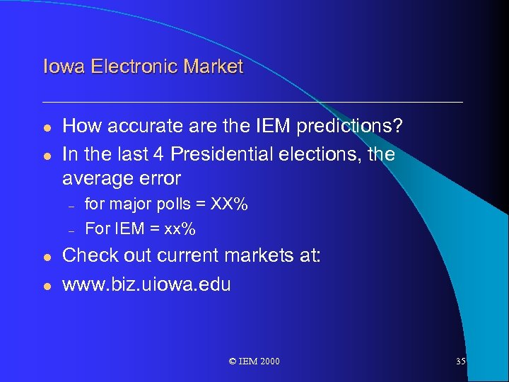 Iowa Electronic Market l l How accurate are the IEM predictions? In the last