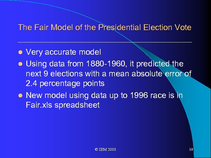 The Fair Model of the Presidential Election Vote Very accurate model l Using data