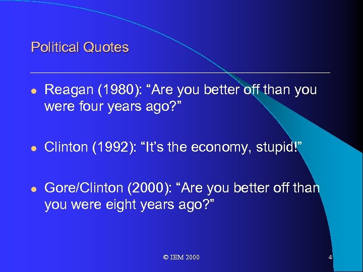 Political Quotes l l l Reagan (1980): “Are you better off than you were