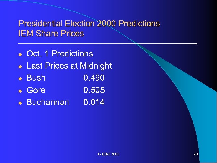 Presidential Election 2000 Predictions IEM Share Prices l l l Oct. 1 Predictions Last