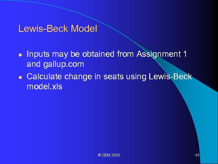 Lewis-Beck Model l l Inputs may be obtained from Assignment 1 and gallup. com