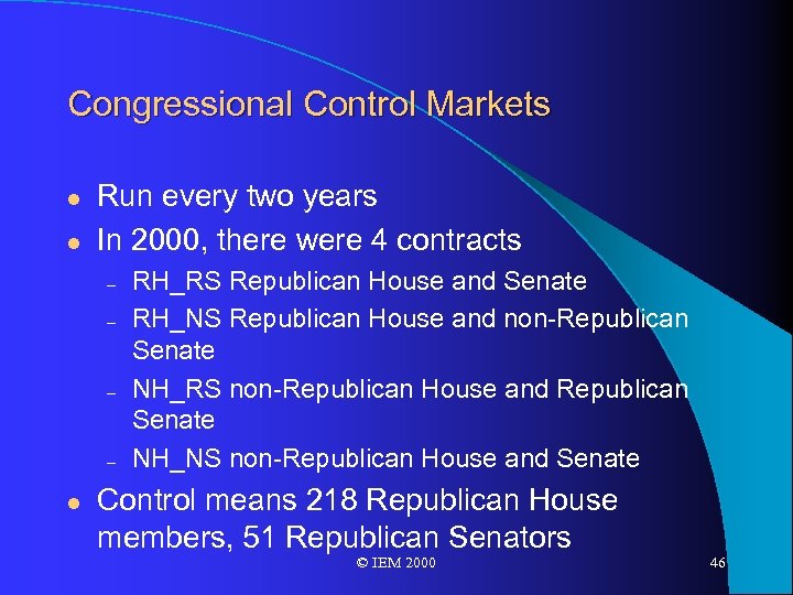 Congressional Control Markets l l Run every two years In 2000, there were 4