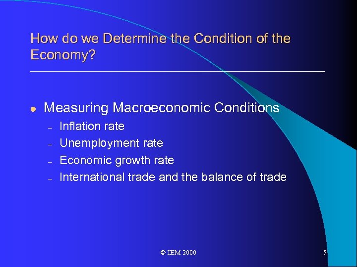 How do we Determine the Condition of the Economy? l Measuring Macroeconomic Conditions –