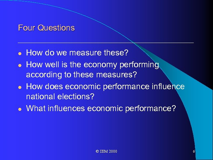 Four Questions l l How do we measure these? How well is the economy