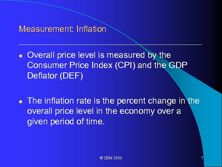Measurement: Inflation l l Overall price level is measured by the Consumer Price Index