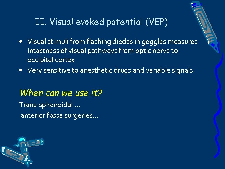 II. Visual evoked potential (VEP) • Visual stimuli from flashing diodes in goggles measures