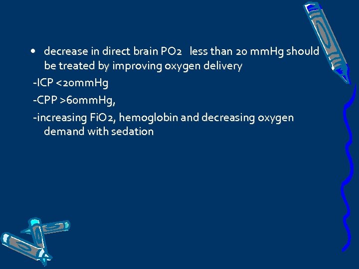  • decrease in direct brain PO 2 less than 20 mm. Hg should
