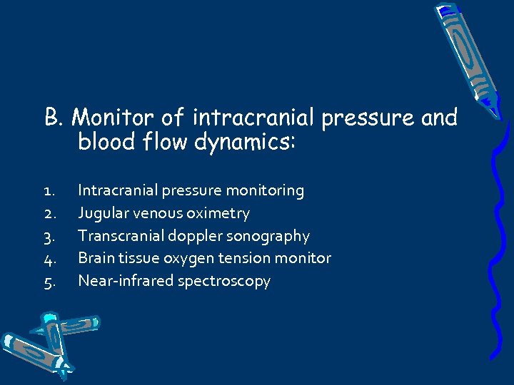 B. Monitor of intracranial pressure and blood flow dynamics: 1. 2. 3. 4. 5.