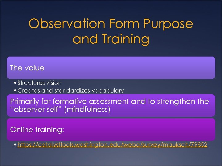 Observation Form Purpose and Training The value • Structures vision • Creates and standardizes