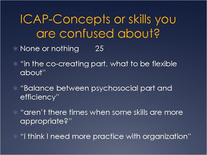 ICAP-Concepts or skills you are confused about? Ü None or nothing 25 Ü “in