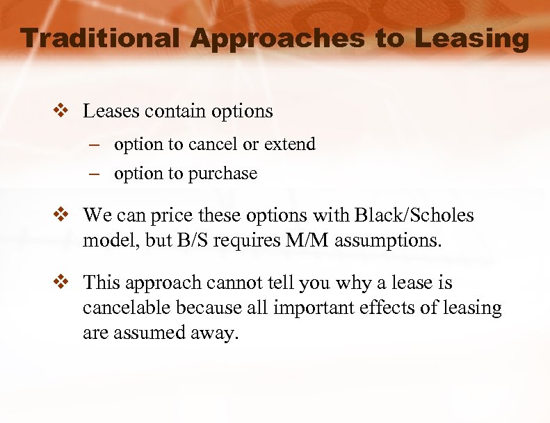 Traditional Approaches to Leasing v Leases contain options – option to cancel or extend