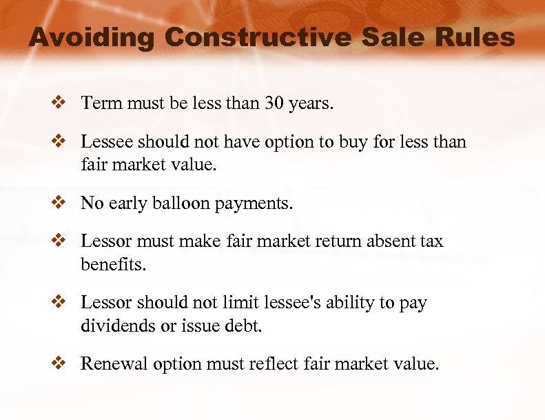 Avoiding Constructive Sale Rules v Term must be less than 30 years. v Lessee