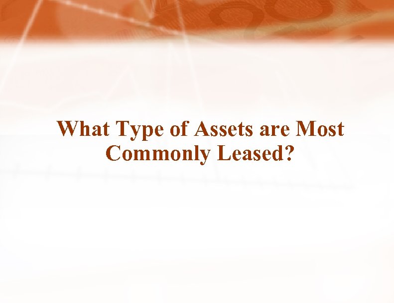 What Type of Assets are Most Commonly Leased? 