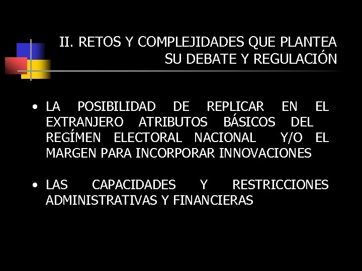 II. RETOS Y COMPLEJIDADES QUE PLANTEA SU DEBATE Y REGULACIÓN • LA POSIBILIDAD DE