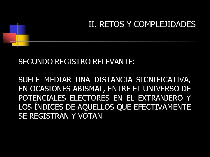 II. RETOS Y COMPLEJIDADES SEGUNDO REGISTRO RELEVANTE: SUELE MEDIAR UNA DISTANCIA SIGNIFICATIVA, EN OCASIONES