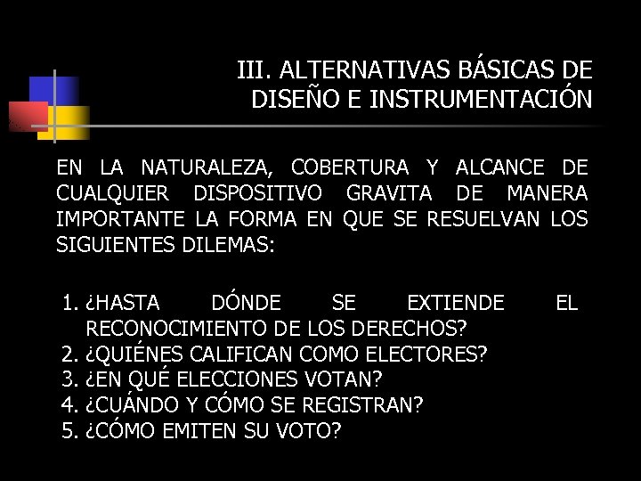 III. ALTERNATIVAS BÁSICAS DE DISEÑO E INSTRUMENTACIÓN EN LA NATURALEZA, COBERTURA Y ALCANCE DE