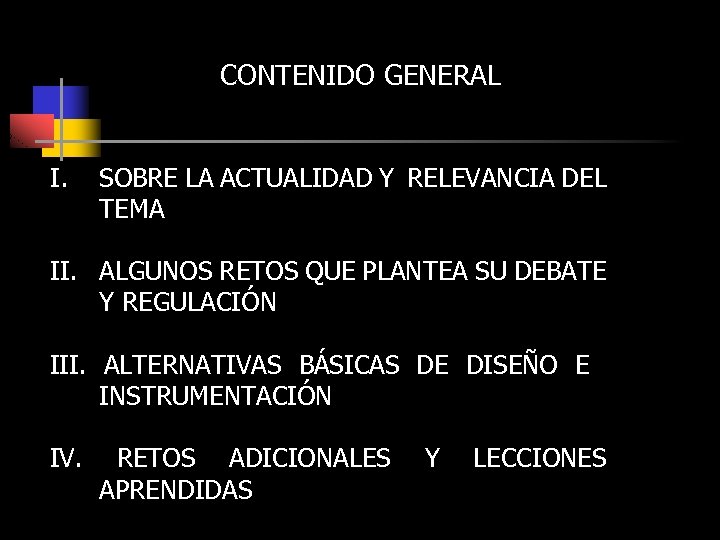 CONTENIDO GENERAL I. SOBRE LA ACTUALIDAD Y RELEVANCIA DEL TEMA II. ALGUNOS RETOS QUE