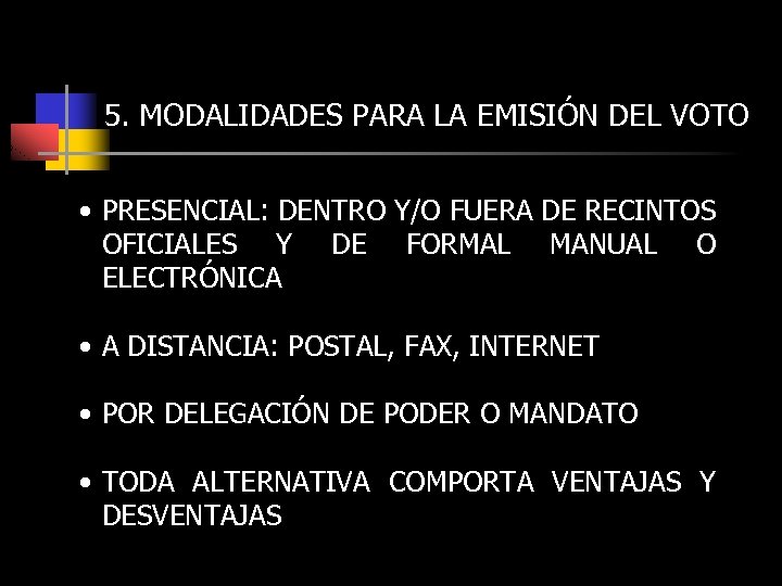 5. MODALIDADES PARA LA EMISIÓN DEL VOTO • PRESENCIAL: DENTRO Y/O FUERA DE RECINTOS