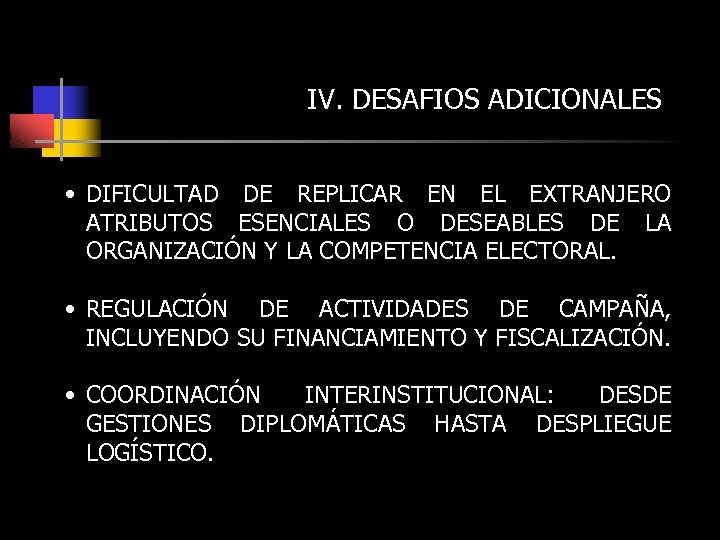 IV. DESAFIOS ADICIONALES • DIFICULTAD DE REPLICAR EN EL EXTRANJERO ATRIBUTOS ESENCIALES O DESEABLES