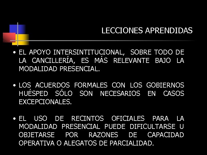 LECCIONES APRENDIDAS • EL APOYO INTERSINTITUCIONAL, SOBRE TODO DE LA CANCILLERÍA, ES MÁS RELEVANTE