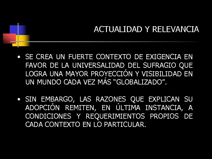 ACTUALIDAD Y RELEVANCIA • SE CREA UN FUERTE CONTEXTO DE EXIGENCIA EN FAVOR DE