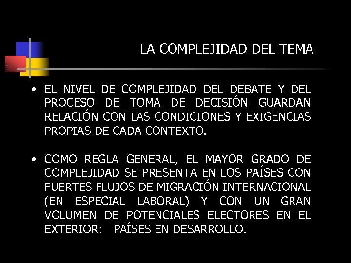 LA COMPLEJIDAD DEL TEMA • EL NIVEL DE COMPLEJIDAD DEL DEBATE Y DEL PROCESO