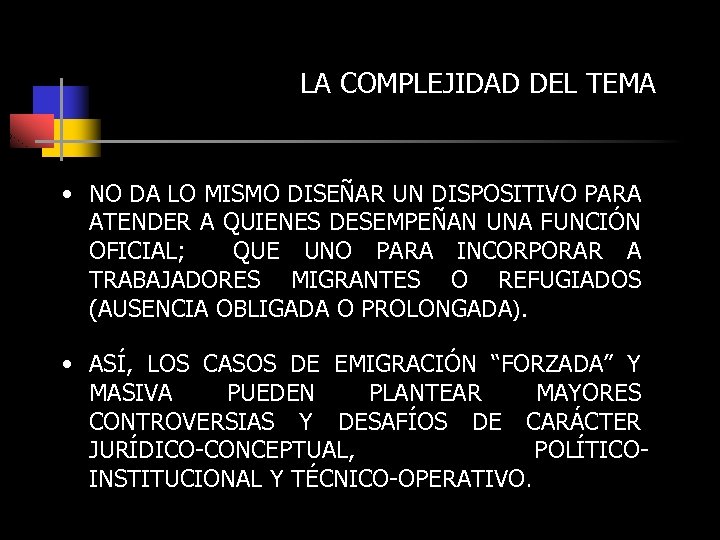 LA COMPLEJIDAD DEL TEMA • NO DA LO MISMO DISEÑAR UN DISPOSITIVO PARA ATENDER