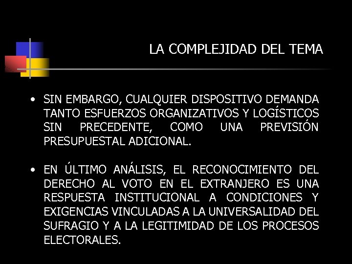 LA COMPLEJIDAD DEL TEMA • SIN EMBARGO, CUALQUIER DISPOSITIVO DEMANDA TANTO ESFUERZOS ORGANIZATIVOS Y