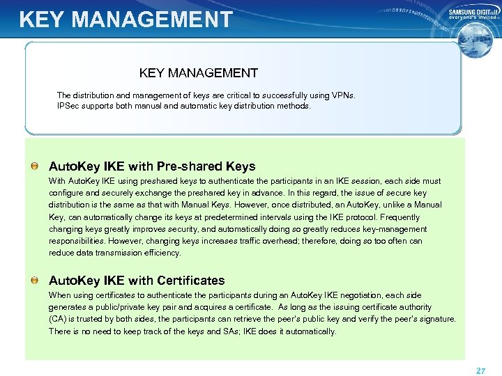 KEY MANAGEMENT The distribution and management of keys are critical to successfully using VPNs.