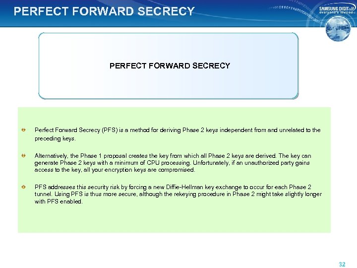 PERFECT FORWARD SECRECY Perfect Forward Secrecy (PFS) is a method for deriving Phase 2