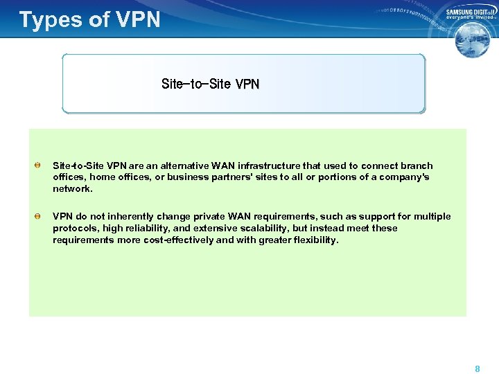Types of VPN Site-to-Site VPN are an alternative WAN infrastructure that used to connect