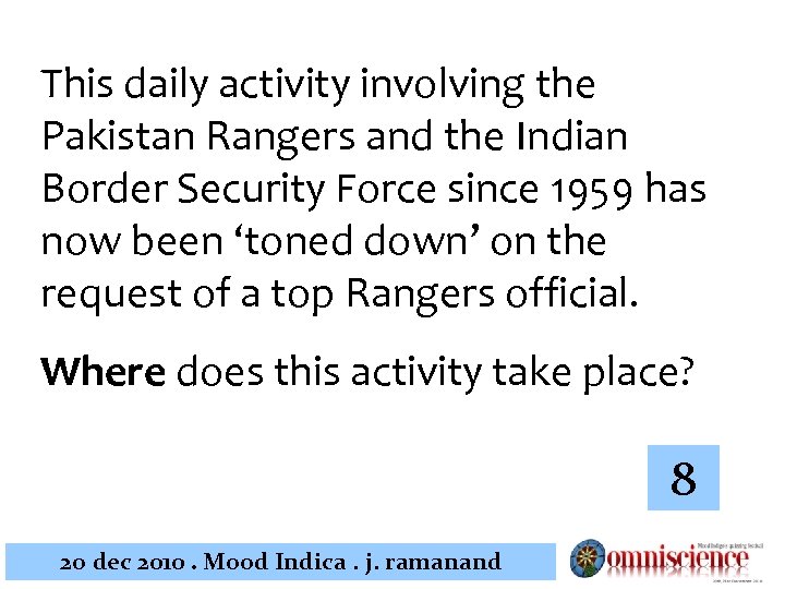 This daily activity involving the Pakistan Rangers and the Indian Border Security Force since