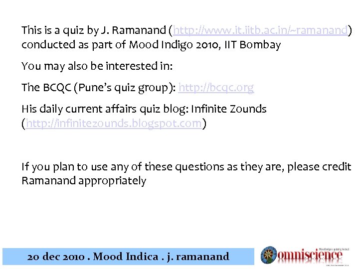 This is a quiz by J. Ramanand (http: //www. it. iitb. ac. in/~ramanand) conducted
