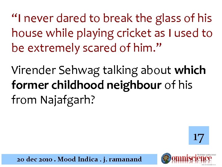 “I never dared to break the glass of his house while playing cricket as