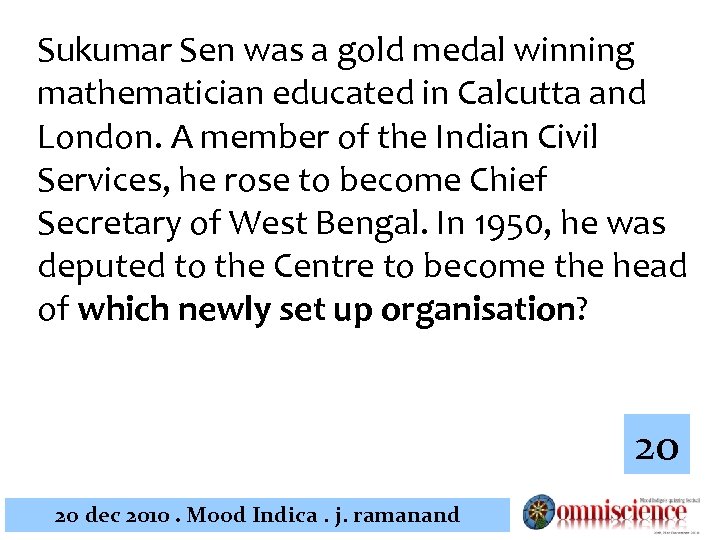 Sukumar Sen was a gold medal winning mathematician educated in Calcutta and London. A
