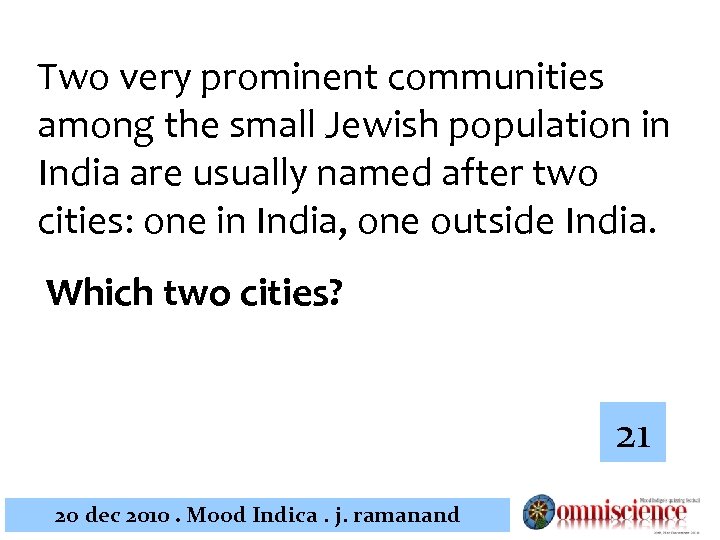 Two very prominent communities among the small Jewish population in India are usually named