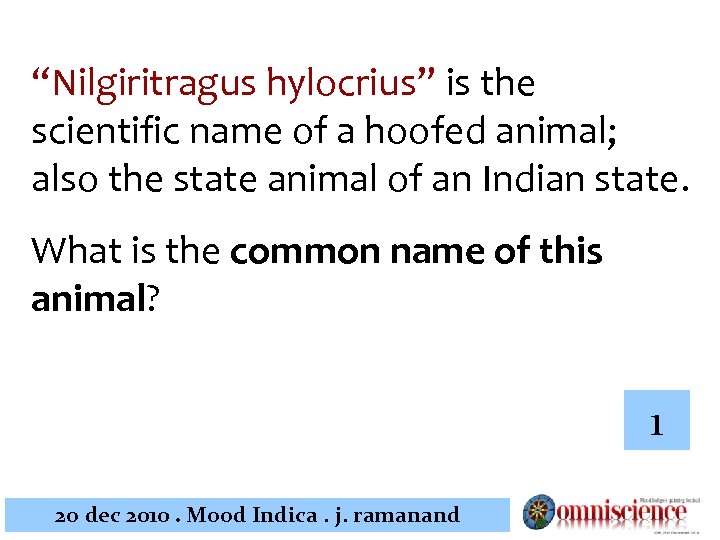 “Nilgiritragus hylocrius” is the scientific name of a hoofed animal; also the state animal