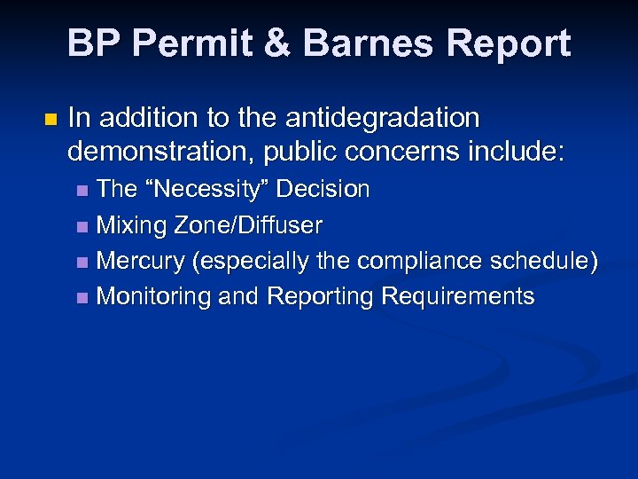 BP Permit & Barnes Report n In addition to the antidegradation demonstration, public concerns
