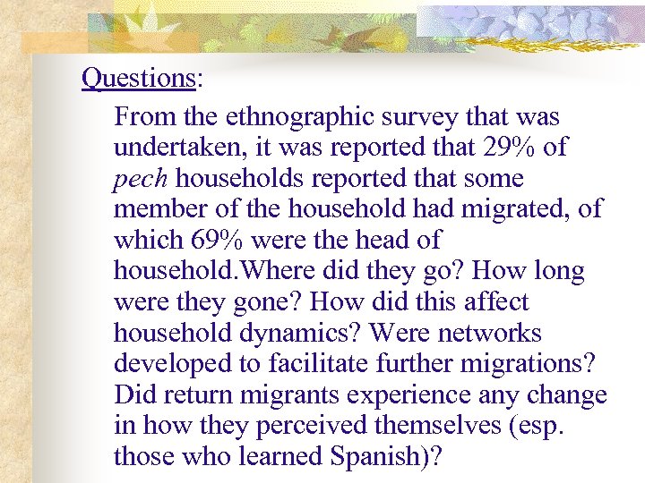 Questions: From the ethnographic survey that was undertaken, it was reported that 29% of