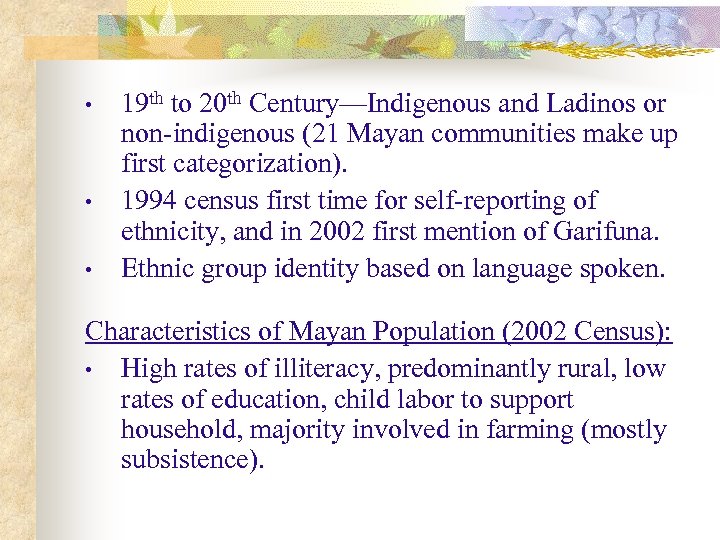  • • • 19 th to 20 th Century—Indigenous and Ladinos or non-indigenous