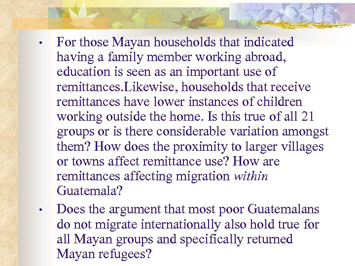  • • For those Mayan households that indicated having a family member working