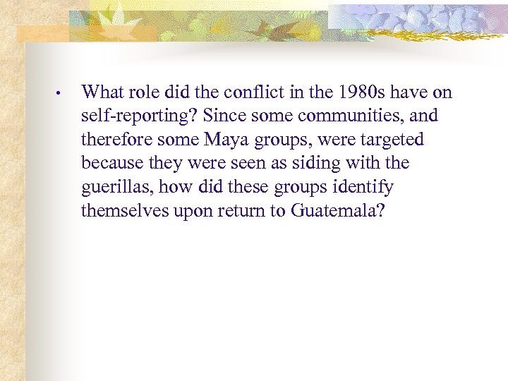  • What role did the conflict in the 1980 s have on self-reporting?