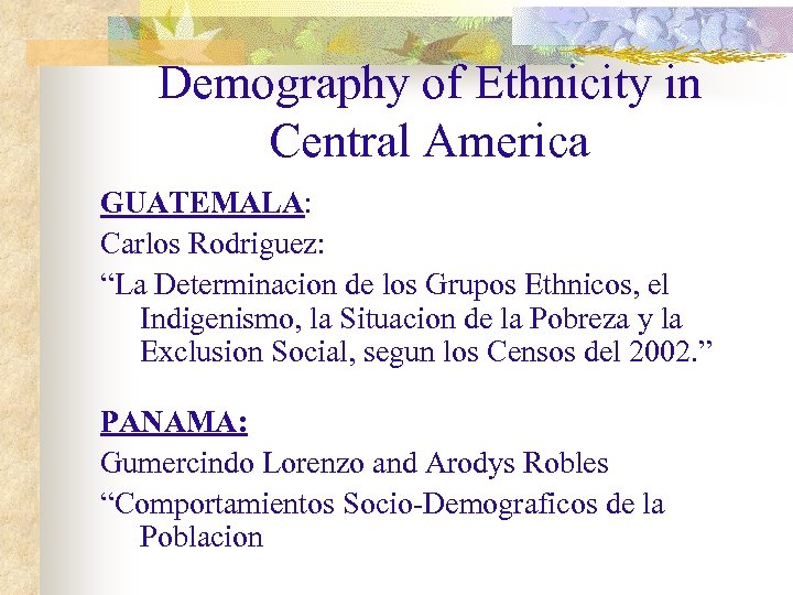 Demography of Ethnicity in Central America GUATEMALA: Carlos Rodriguez: “La Determinacion de los Grupos