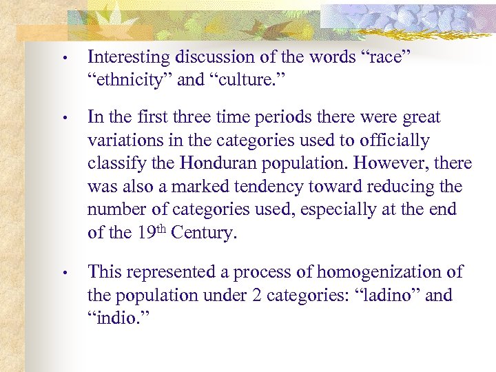  • Interesting discussion of the words “race” “ethnicity” and “culture. ” • In