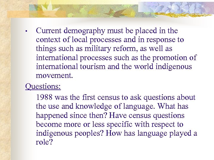 Current demography must be placed in the context of local processes and in response