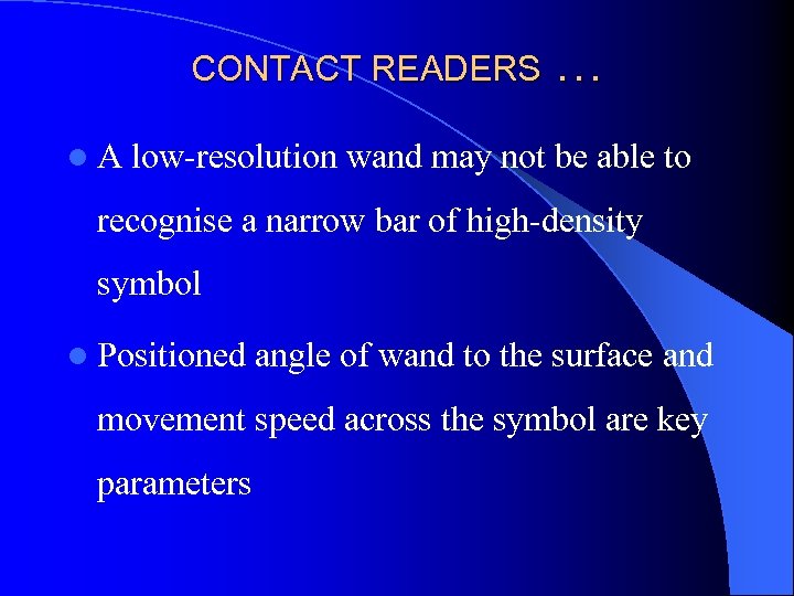 CONTACT READERS l. A … low-resolution wand may not be able to recognise a